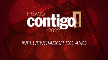 PRÊMIO CONTIGO! 2022: Influenciador do ano - Divulgação