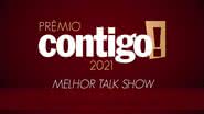 PRÊMIO CONTIGO! 2021: Melhor talk show - Divulgação