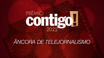 PRÊMIO CONTIGO! 2022: Âncora de telejornalismo - Divulgação