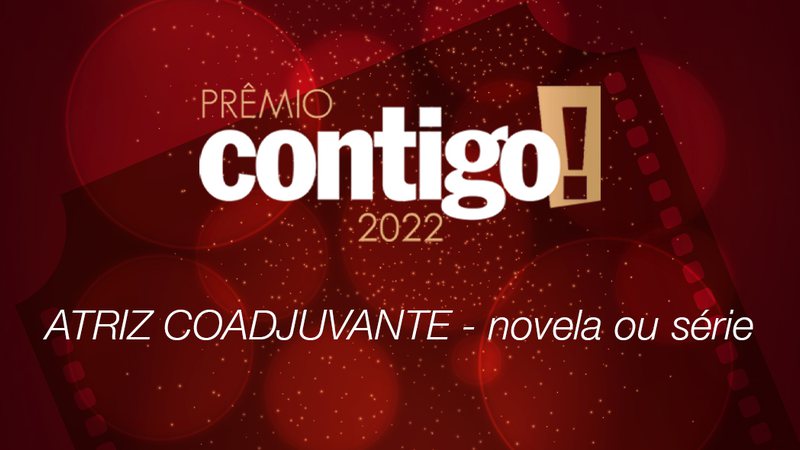 PRÊMIO CONTIGO! 2022: Atriz coadjuvante - Divulgação