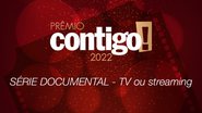 PRÊMIO CONTIGO! 2022: Série documental de TV ou streaming - Divulgação