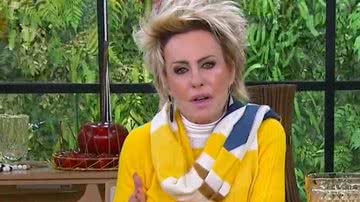 Ana Maria Braga ignora notícias relevantes ao deixar Mais Você gravado às sextas - Reprodução/TV Globo